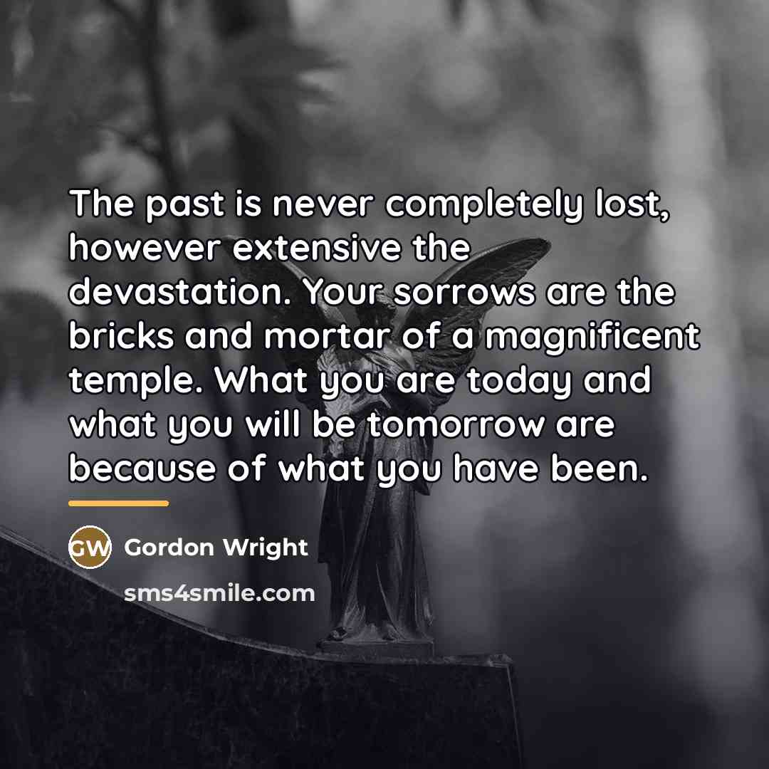 “The past is never completely lost, however extensive the devastation.…” quote by Gordon Wright