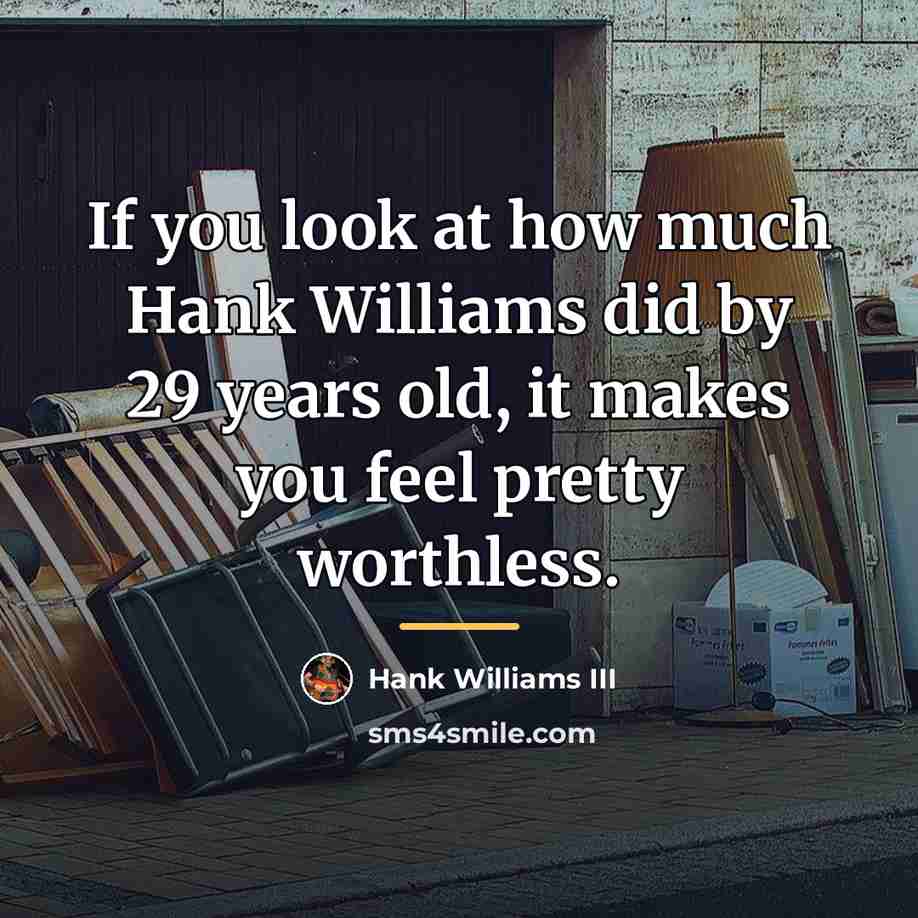 “If you look at how much Hank Williams did by…” quote by Hank Williams III
