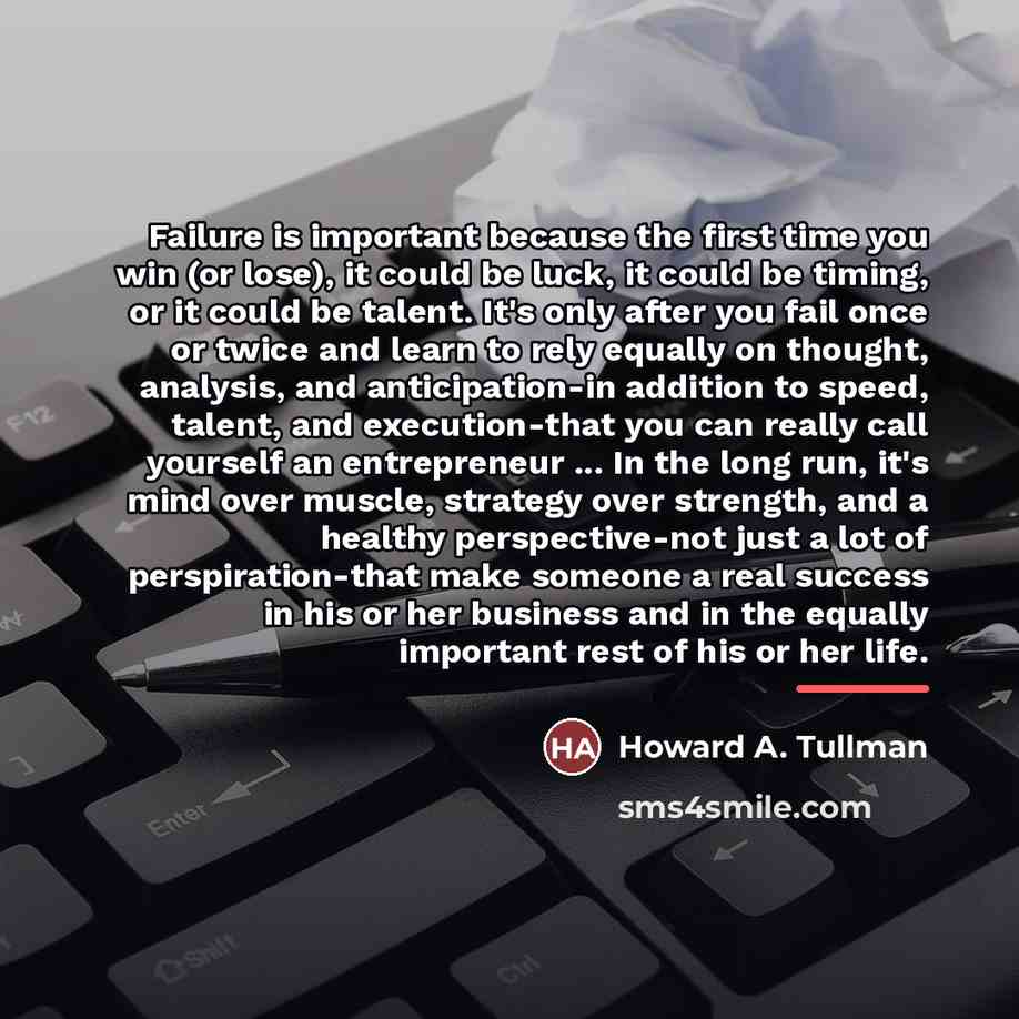 “Failure is important because the first time you win (or…” quote by Howard A. Tullman