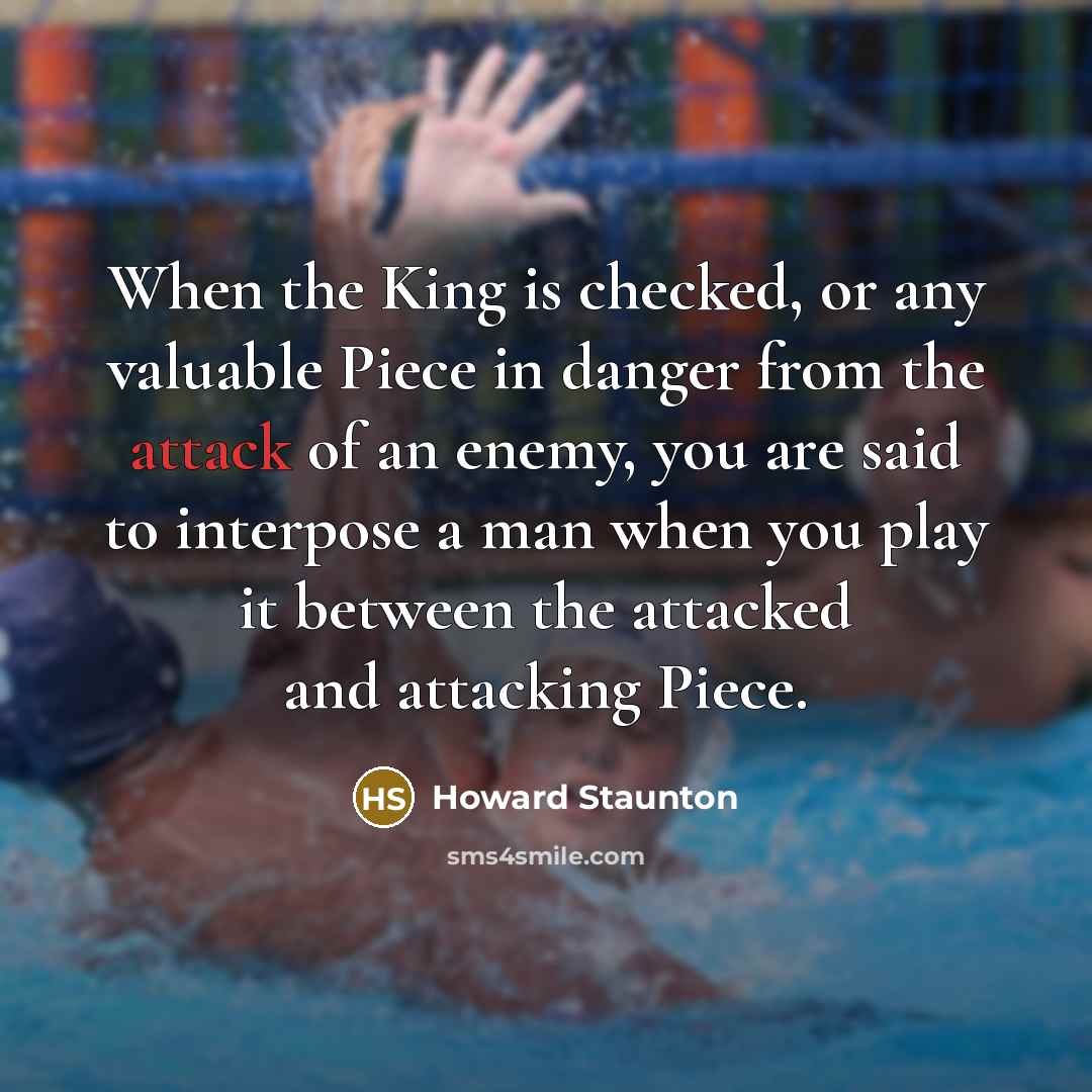 “When the King is checked, or any valuable Piece in…” quote by Howard Staunton
