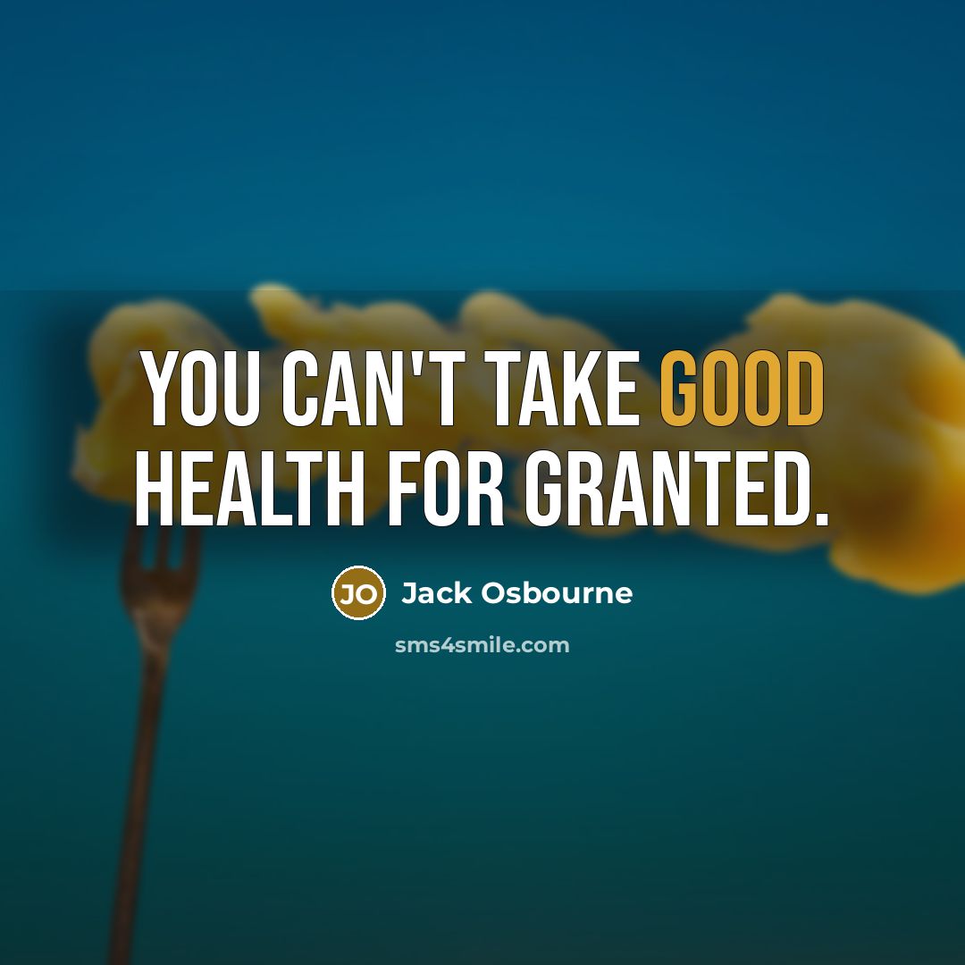 “You can't take good health for granted.…” quote by Jack Osbourne