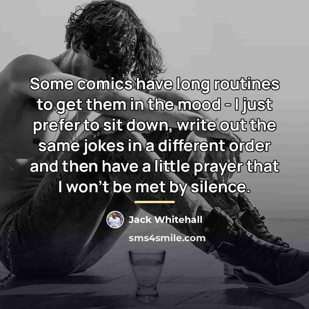 “Some comics have long routines to get them in the…” quote by Jack Whitehall