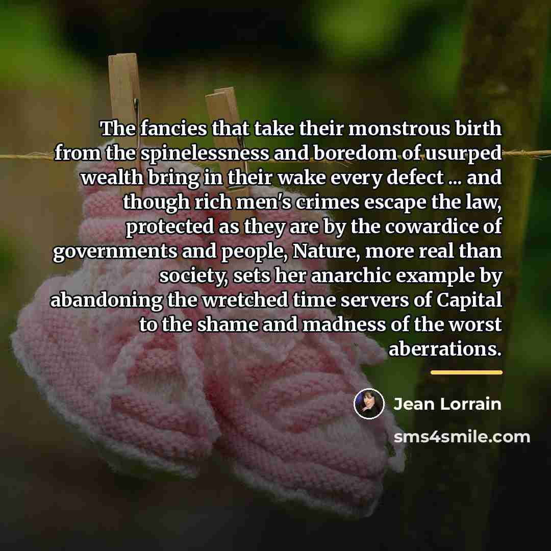 “The fancies that take their monstrous birth from the spinelessness…” quote by Jean Lorrain