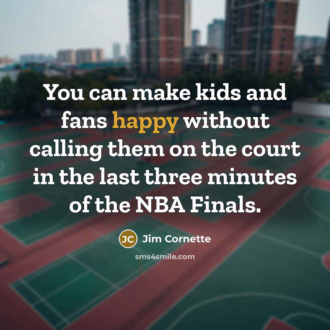 “You can make kids and fans happy without calling them…” quote by Jim Cornette