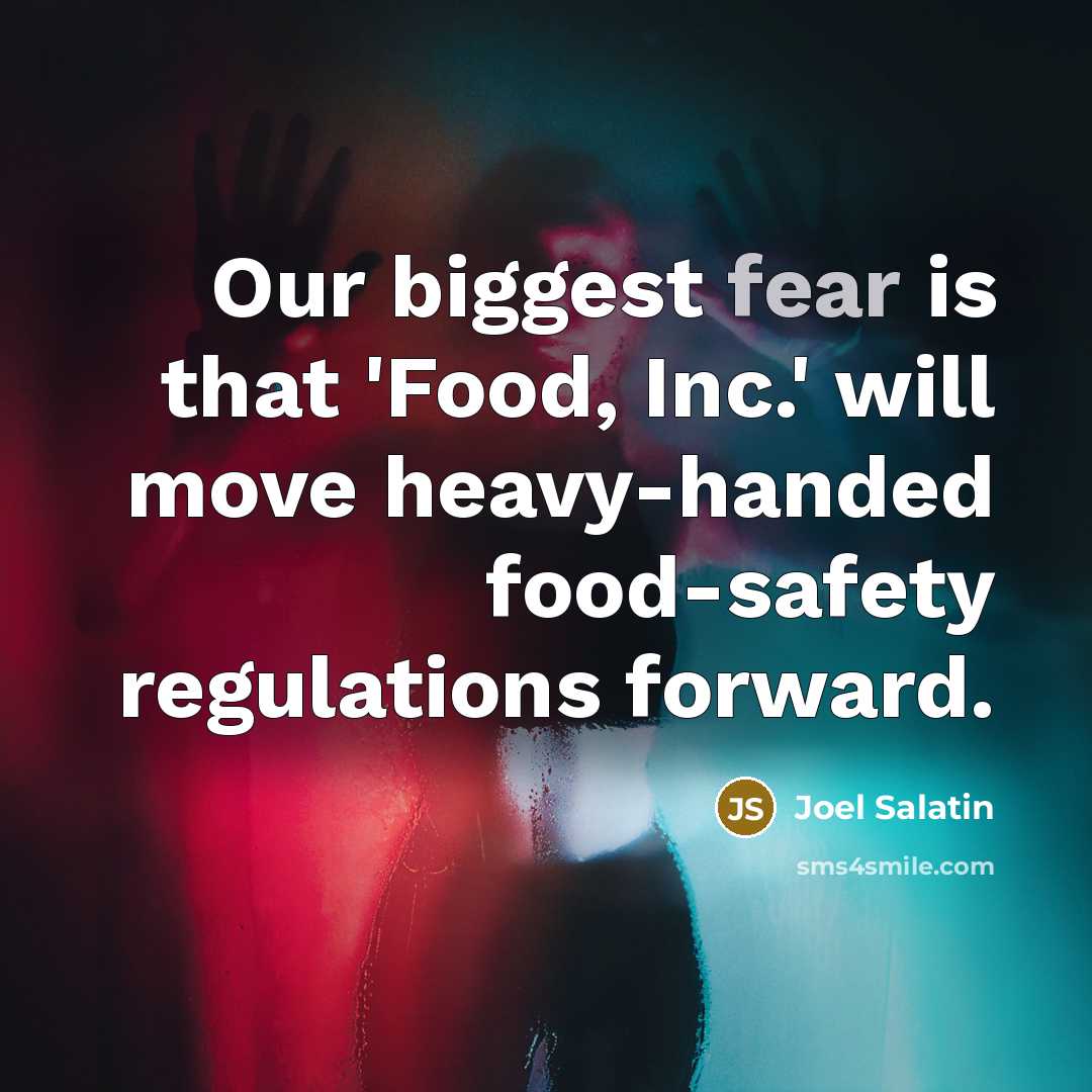 “Our biggest fear is that 'Food, Inc.' will move heavy-handed…” quote by Joel Salatin