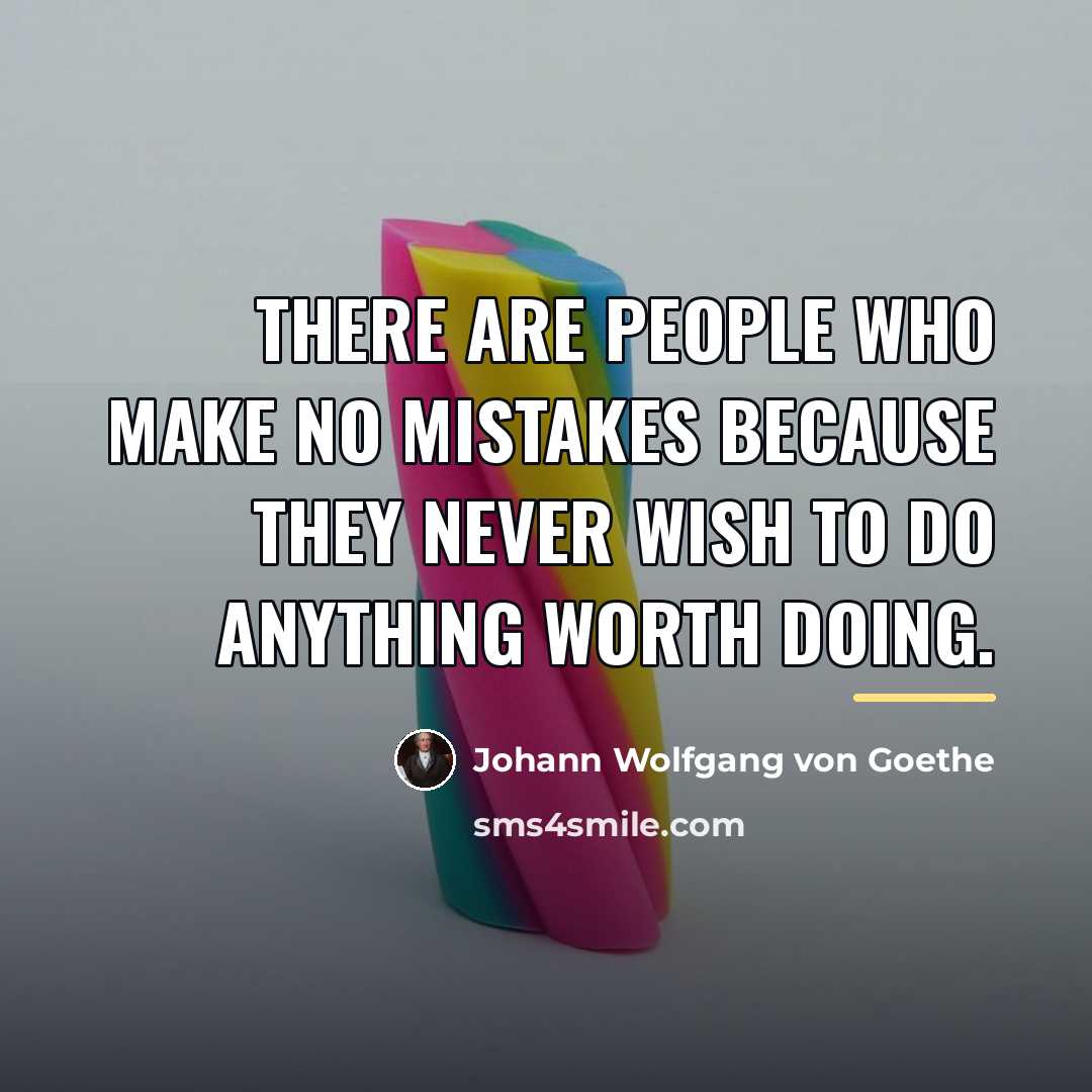 “There are people who make no mistakes because they never…” quote by Johann Wolfgang von Goethe
