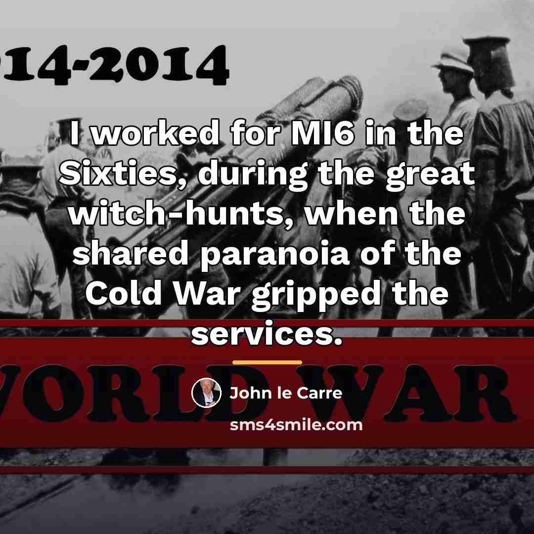 “I worked for MI6 in the Sixties, during the great…” quote by John le Carre