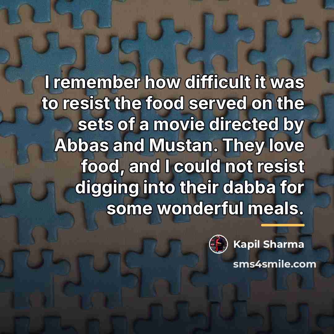 “I remember how difficult it was to resist the food…” quote by Kapil Sharma