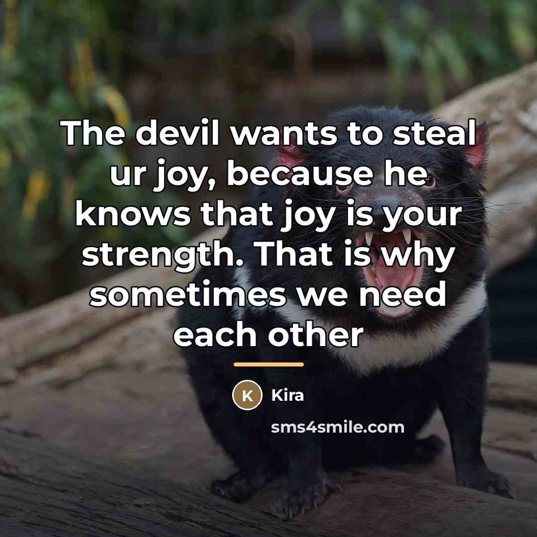 “The devil wants to steal ur joy, because he knows…” quote by Kira