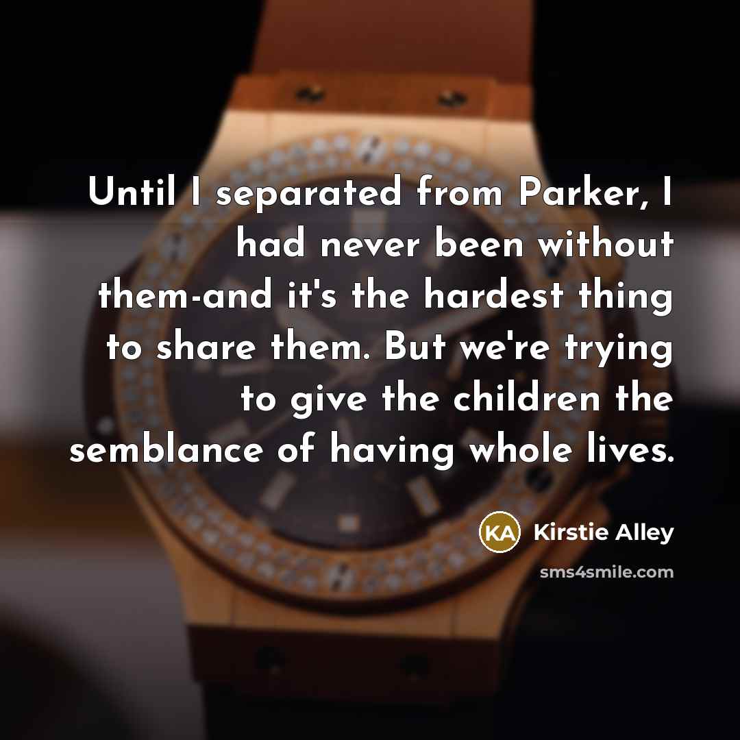 “Until I separated from Parker, I had never been without…” quote by Kirstie Alley