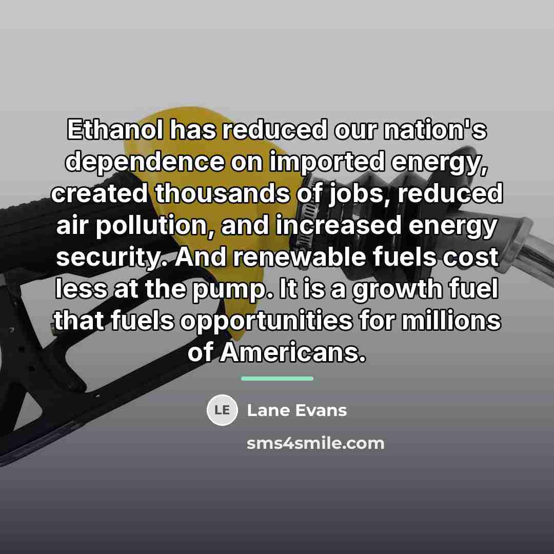 “Ethanol has reduced our nation's dependence on imported energy, created…” quote by Lane Evans