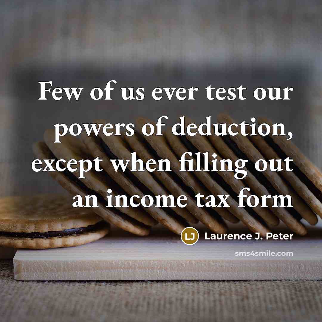 “Few of us ever test our powers of deduction, except…” quote by Laurence J. Peter