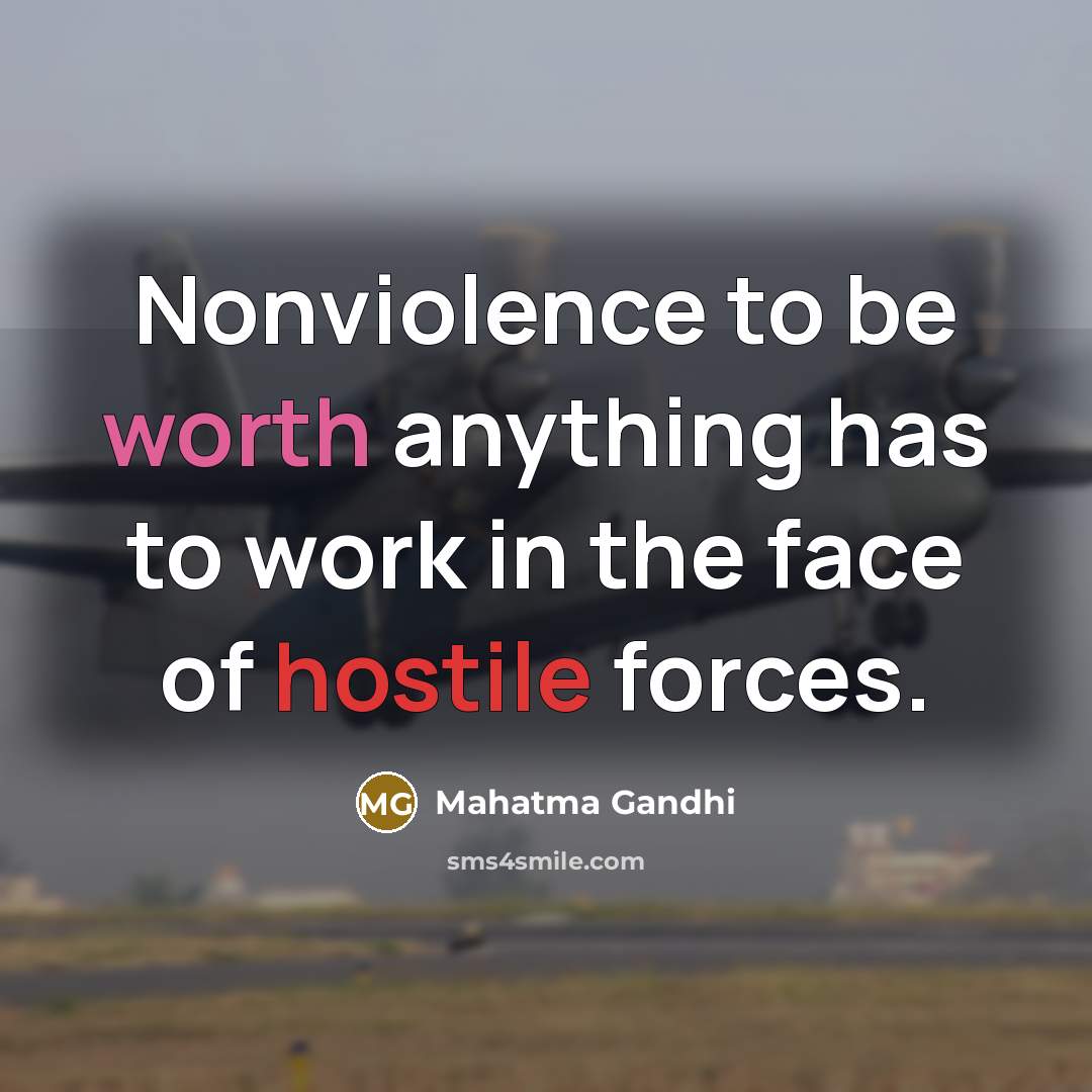 “Nonviolence to be worth anything has to work in the…” quote by Mahatma Gandhi