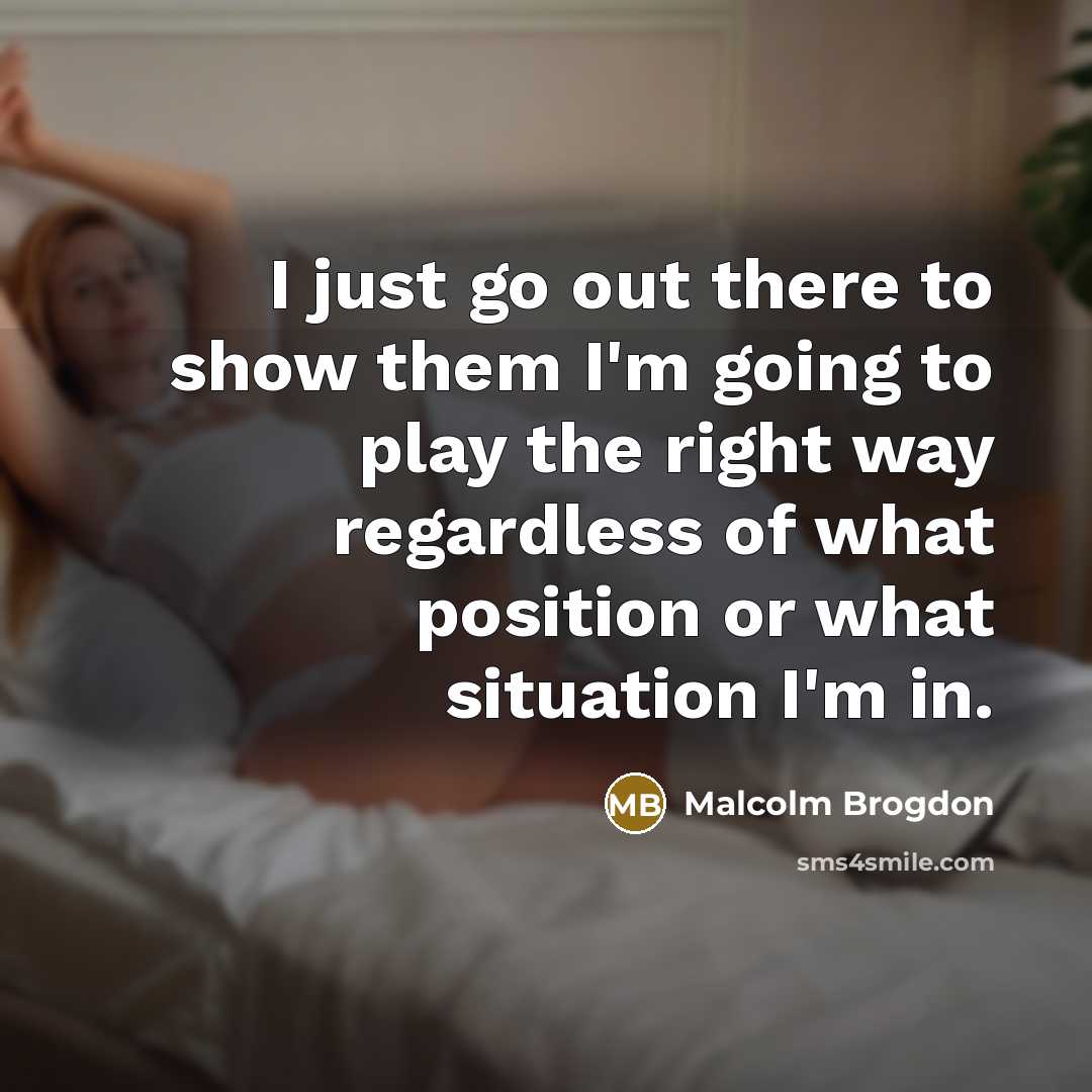 “I just go out there to show them I'm going…” quote by Malcolm Brogdon