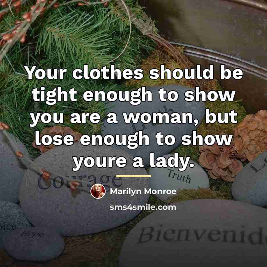 “Your clothes should be tight enough to show you are…” quote by Marilyn Monroe