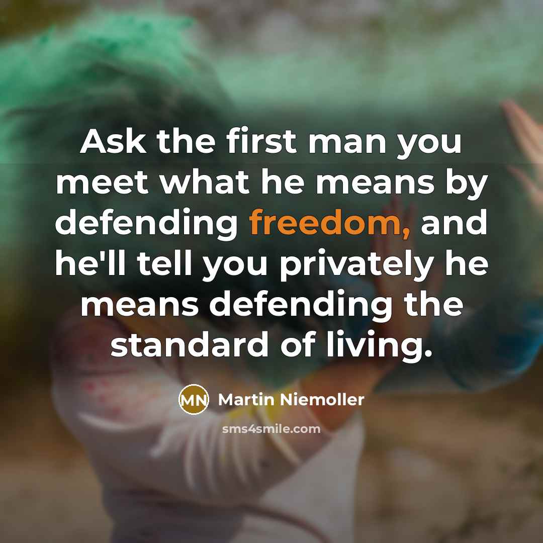 “Ask the first man you meet what he means by…” quote by Martin Niemoller