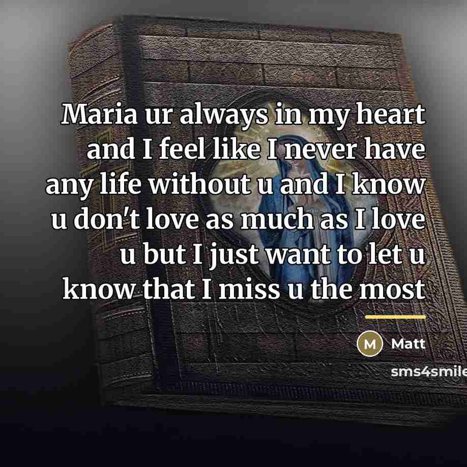 “Maria ur always in my heart and I feel like…” quote by Matt