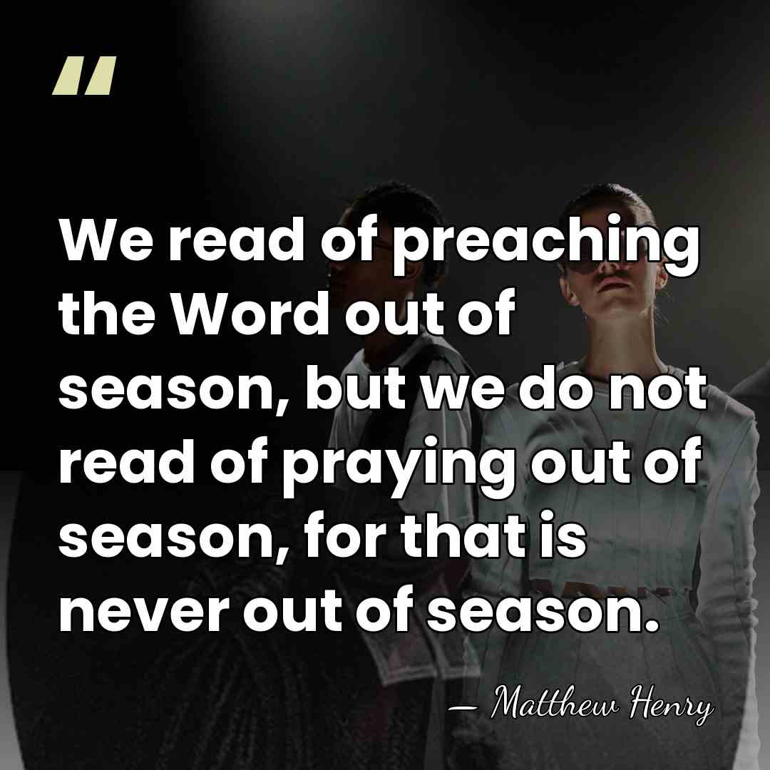 We read of preaching the Word out of season, but we do&hellip; - Matthew Henry