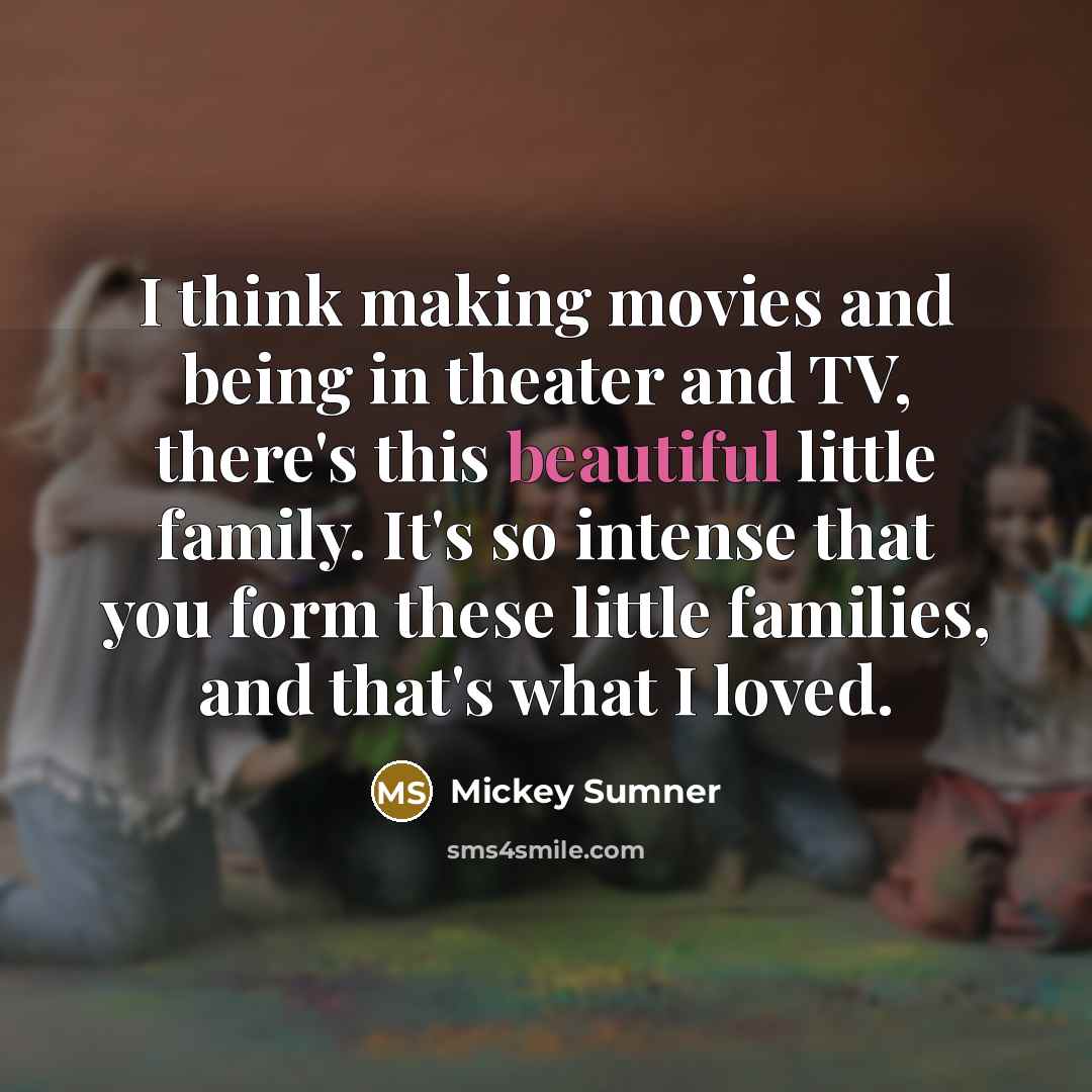 “I think making movies and being in theater and TV,…” quote by Mickey Sumner