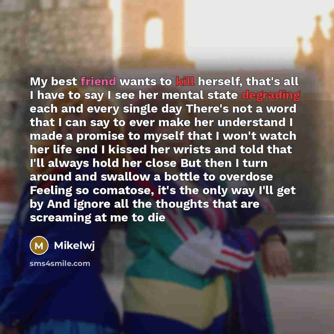 “My best friend wants to kill herself, that's all I…” quote by Mikelwj