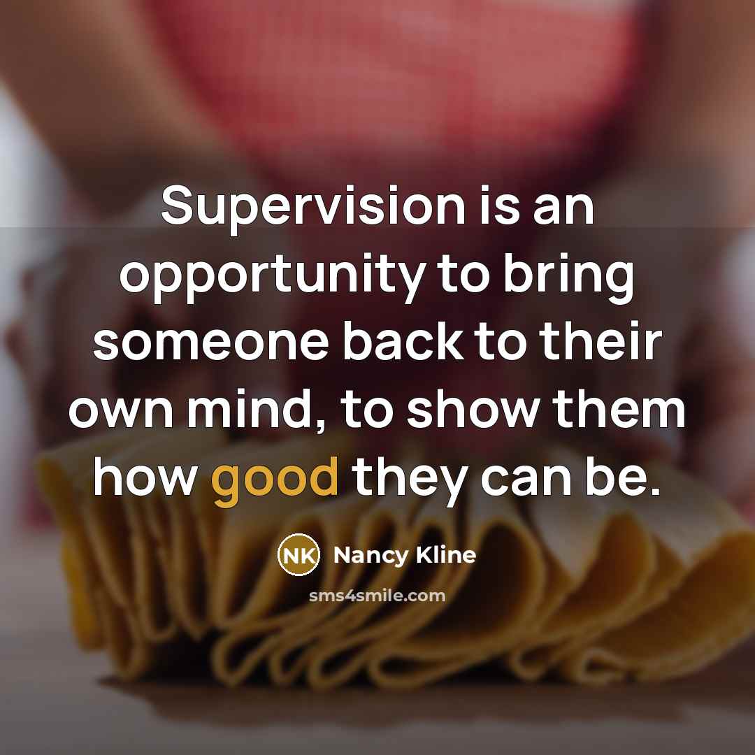 “Supervision is an opportunity to bring someone back to their…” quote by Nancy Kline