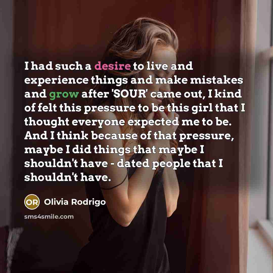 “I had such a desire to live and experience things…” quote by Olivia Rodrigo