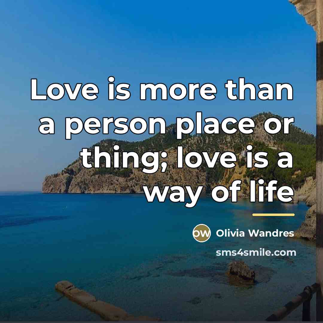 “Love is more than a person place or thing; love…” quote by Olivia Wandres