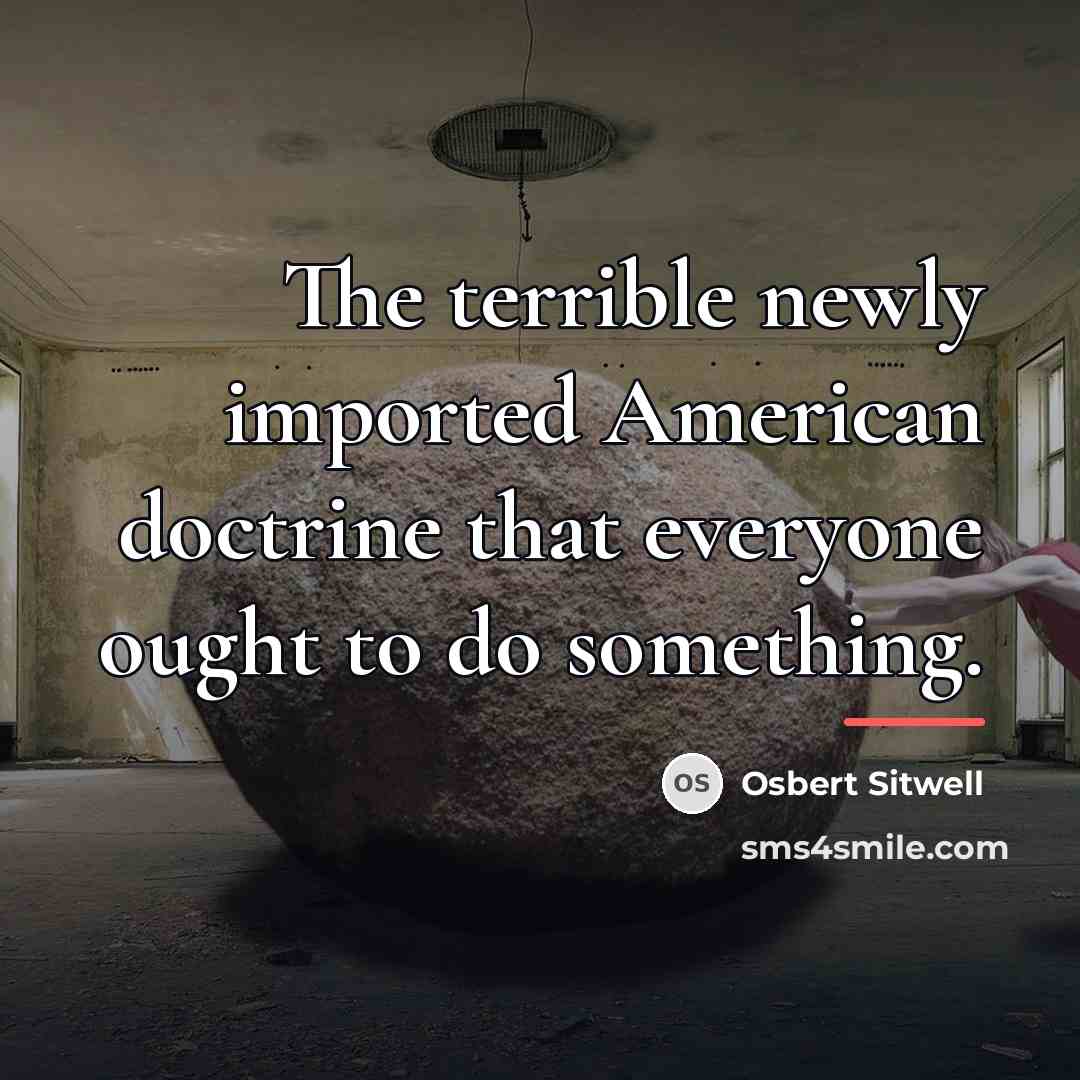“The terrible newly imported American doctrine that everyone ought to…” quote by Osbert Sitwell
