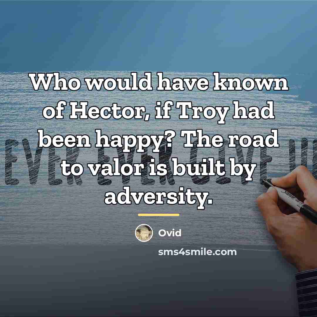 “Who would have known of Hector, if Troy had been…” quote by Ovid