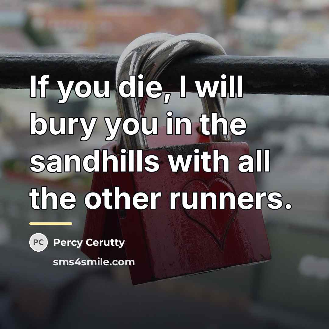 “If you die, I will bury you in the sandhills…” quote by Percy Cerutty
