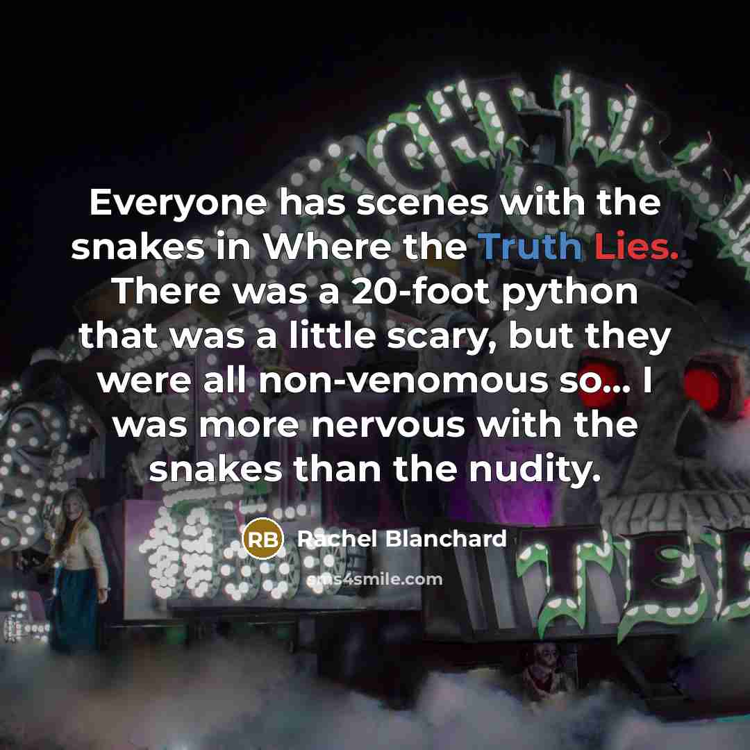 “Everyone has scenes with the snakes in Where the Truth…” quote by Rachel Blanchard