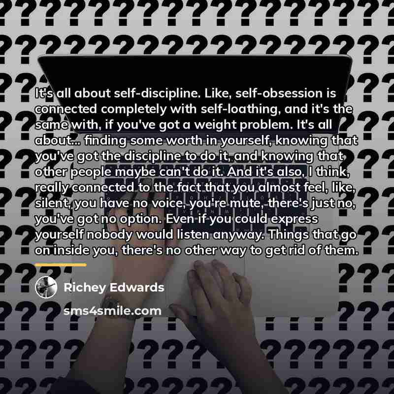 “It's all about self-discipline. Like, self-obsession is connected completely with…” quote by Richey Edwards