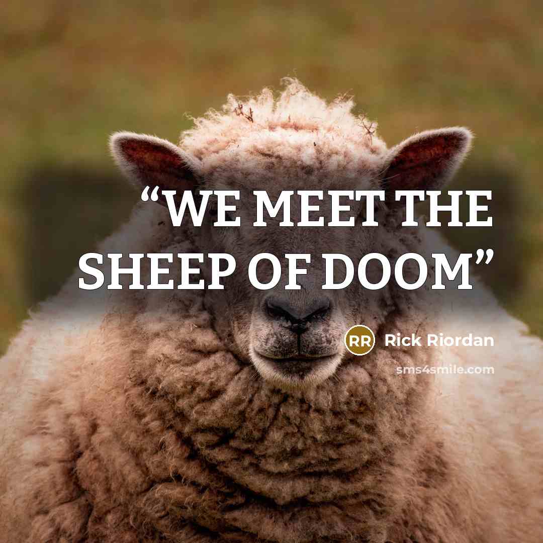 “WE MEET THE SHEEP OF DOOM” quote by Rick Riordan