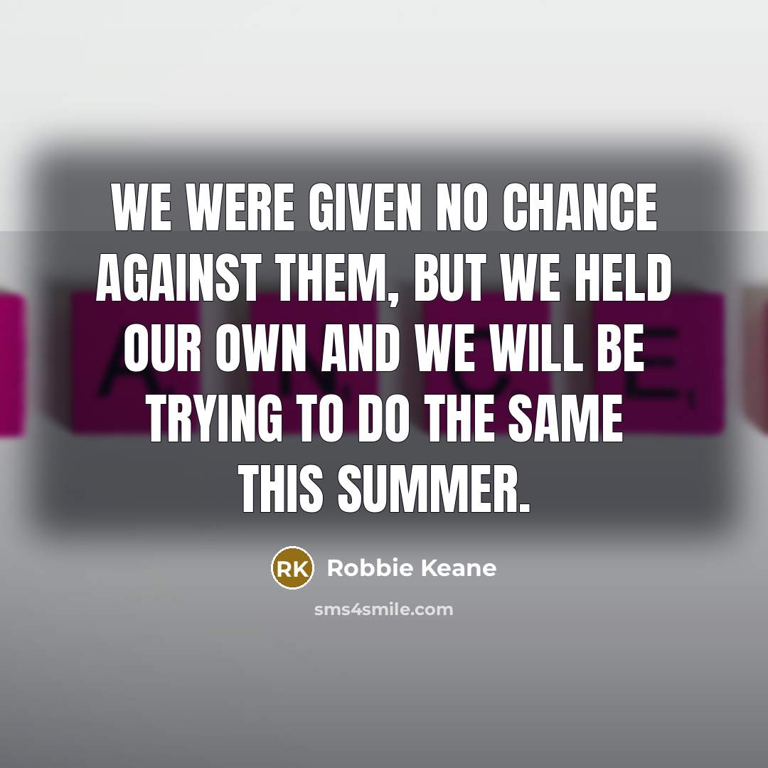 “We were given no chance against them, but we held…” quote by Robbie Keane