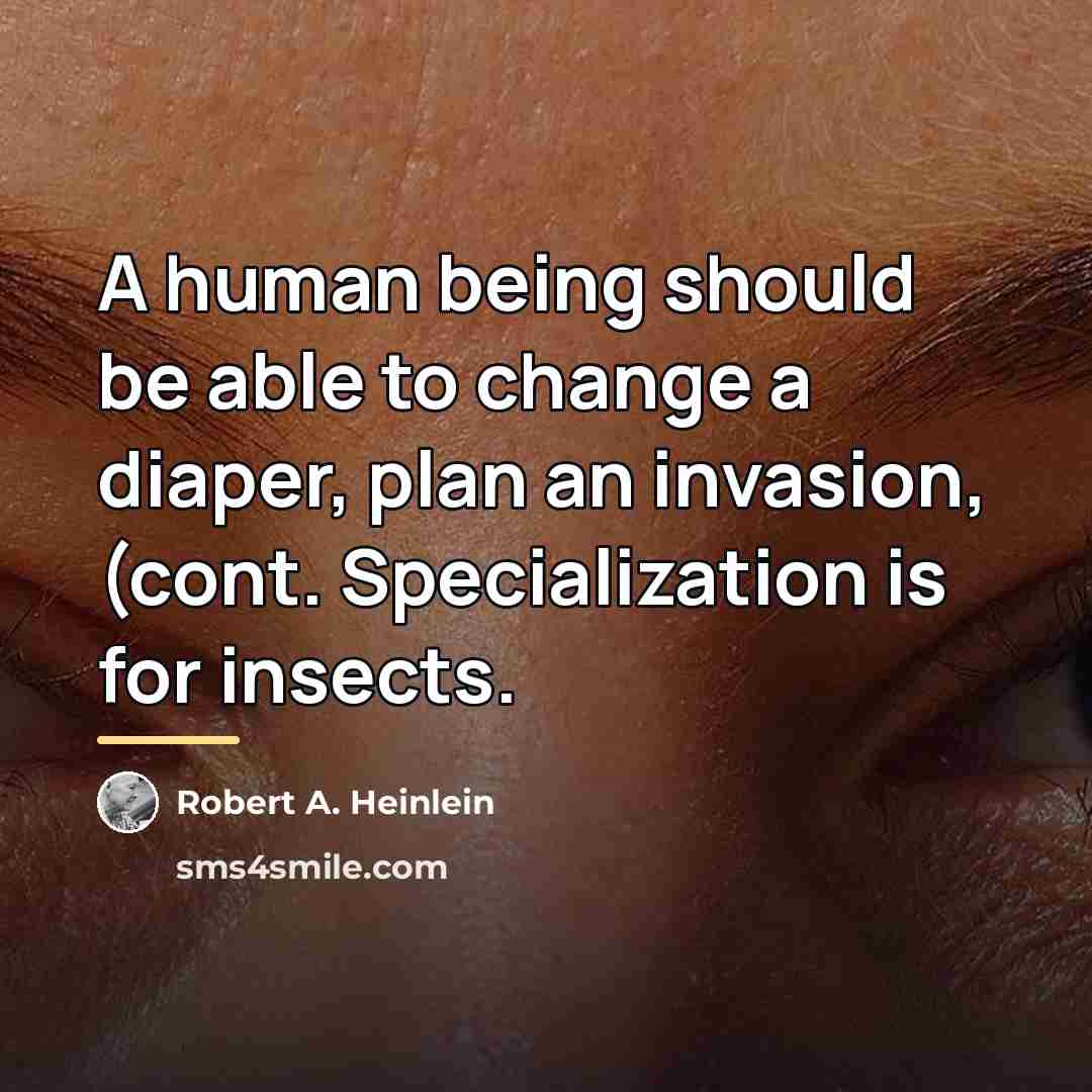 “A human being should be able to change a diaper,…” quote by Robert A. Heinlein