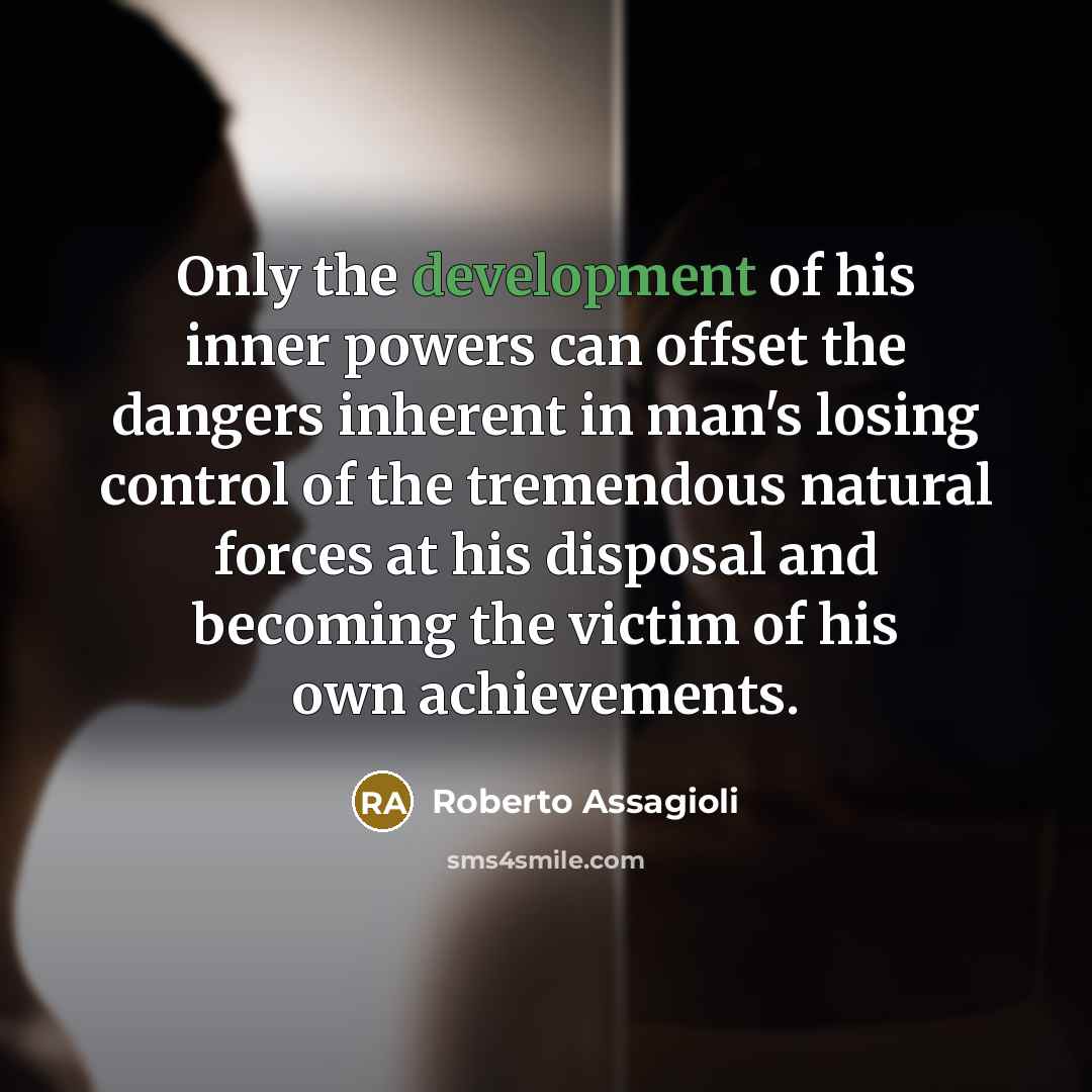 “Only the development of his inner powers can offset the…” quote by Roberto Assagioli