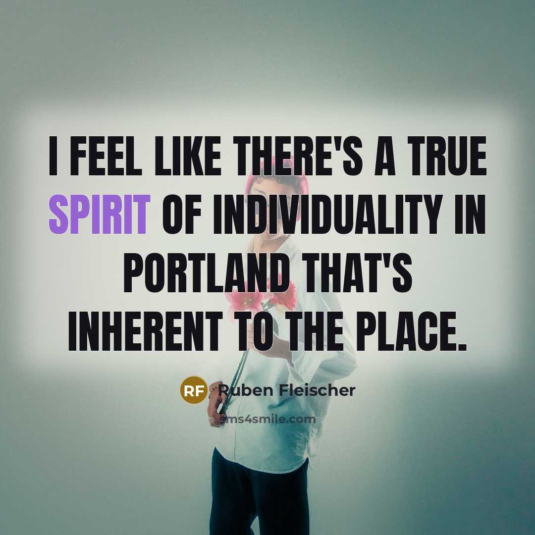 “I feel like there's a true spirit of individuality in…” quote by Ruben Fleischer