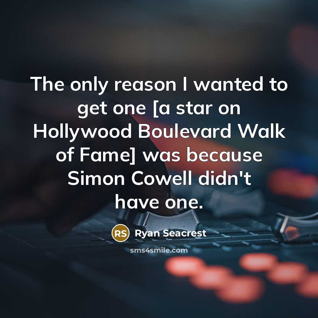 “The only reason I wanted to get one [a star…” quote by Ryan Seacrest