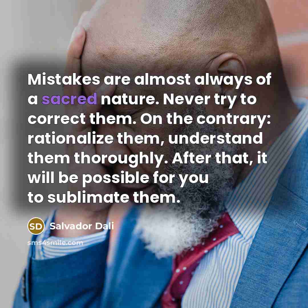 “Mistakes are almost always of a sacred nature. Never try…” quote by Salvador Dali