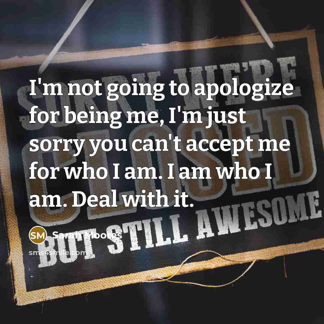 “I'm not going to apologize for being me, I'm just…” quote by Sarah Moores