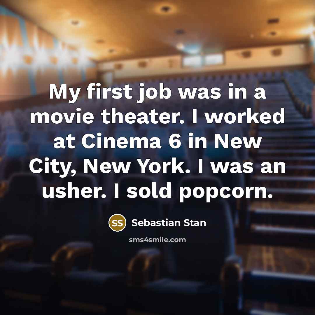 “My first job was in a movie theater. I worked…” quote by Sebastian Stan
