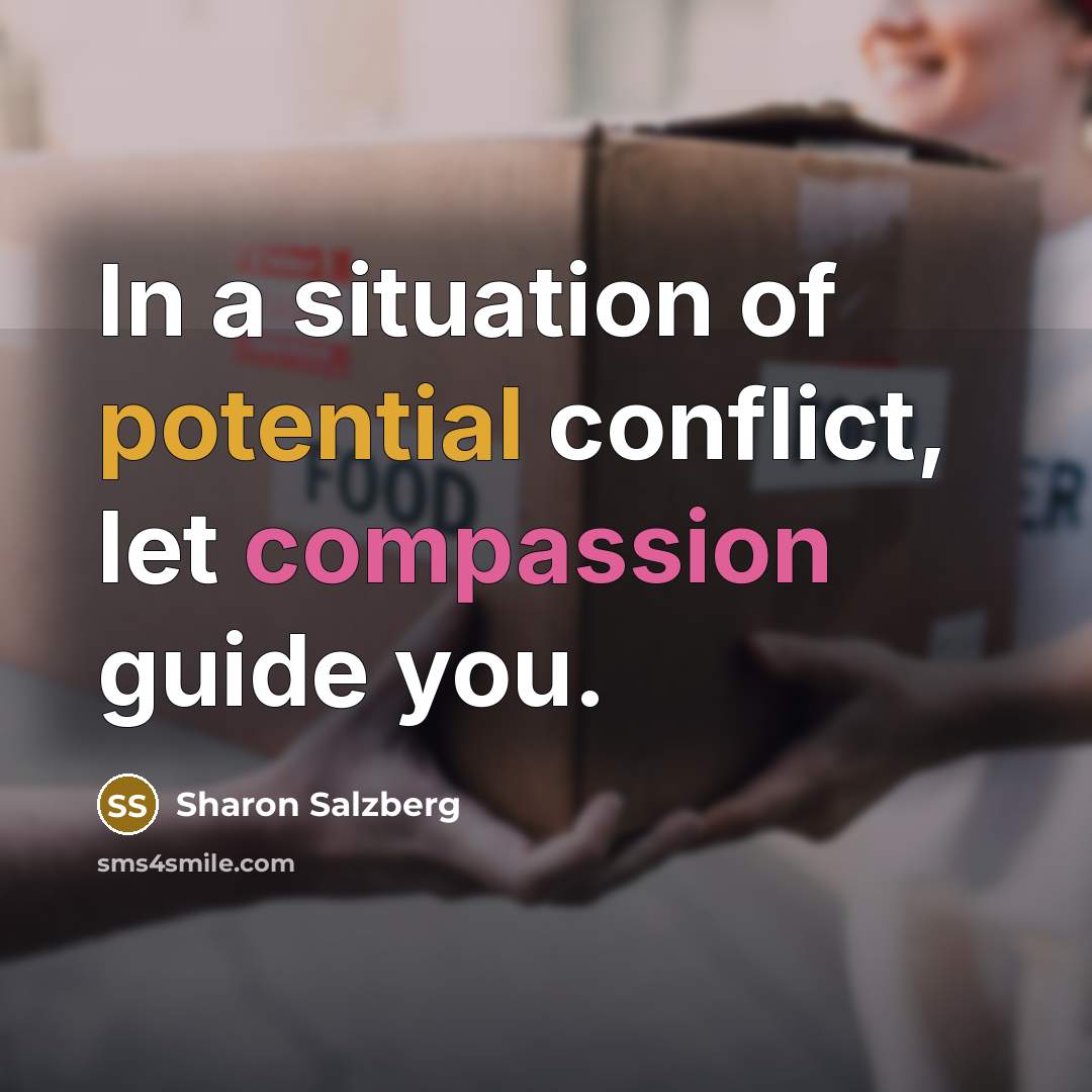 “In a situation of potential conflict, let compassion guide you.…” quote by Sharon Salzberg