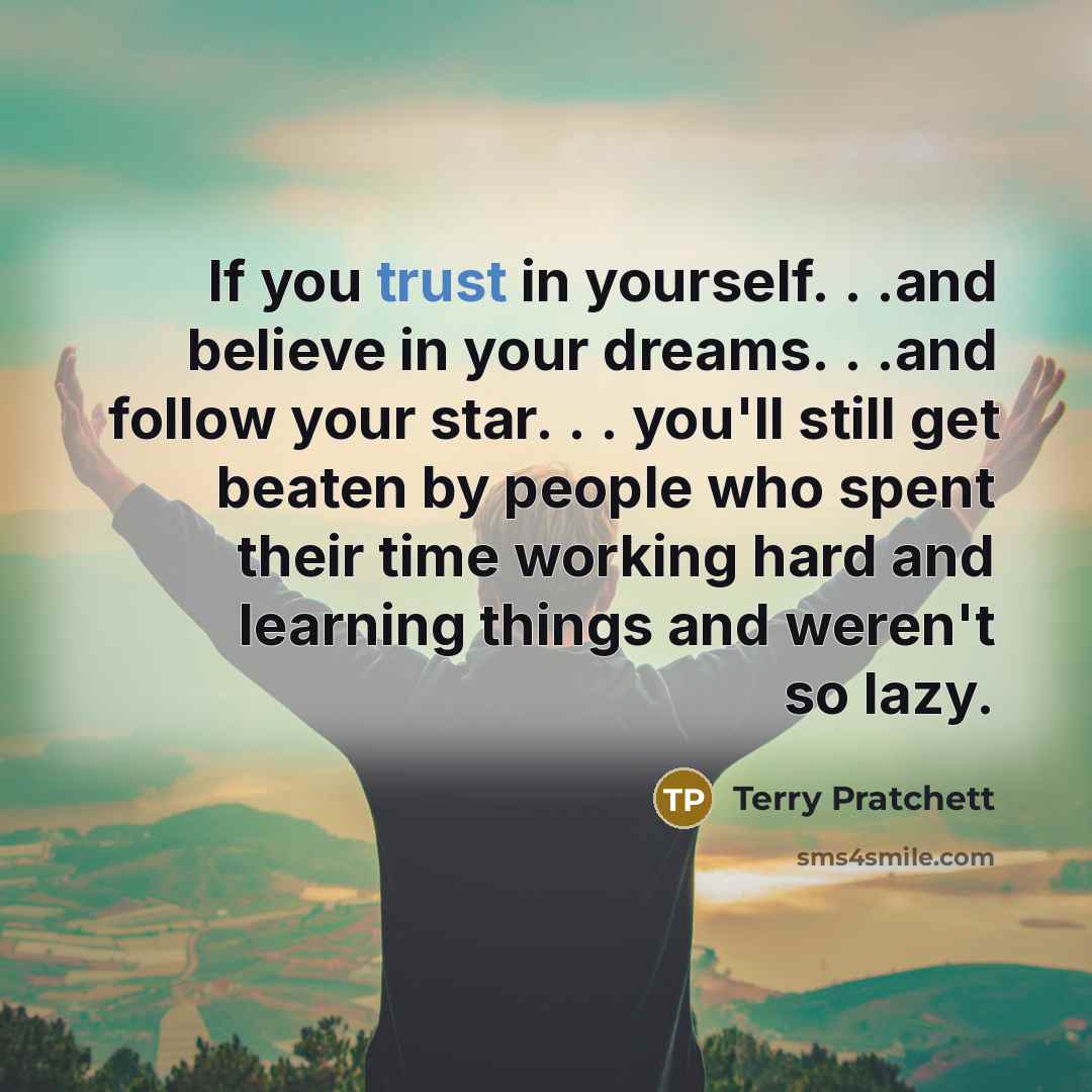 “If you trust in yourself. . .and believe in your…” quote by Terry Pratchett