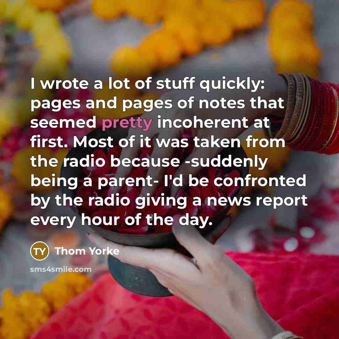 “I wrote a lot of stuff quickly: pages and pages…” quote by Thom Yorke