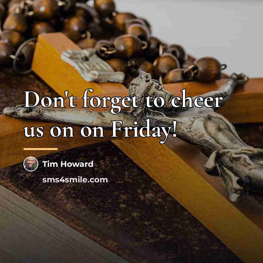 “Don't forget to cheer us on on Friday!…” quote by Tim Howard