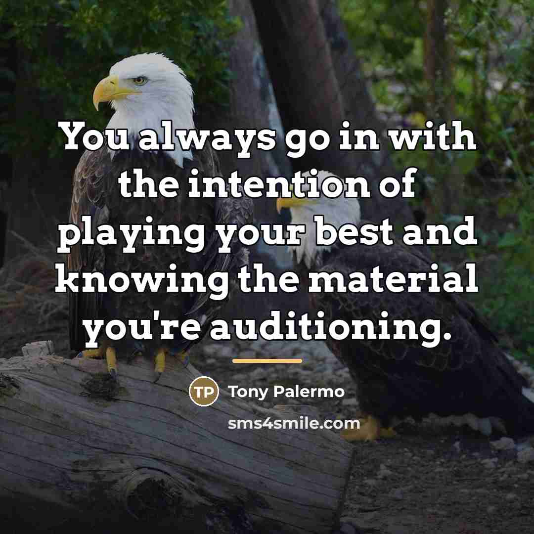 “You always go in with the intention of playing your…” quote by Tony Palermo