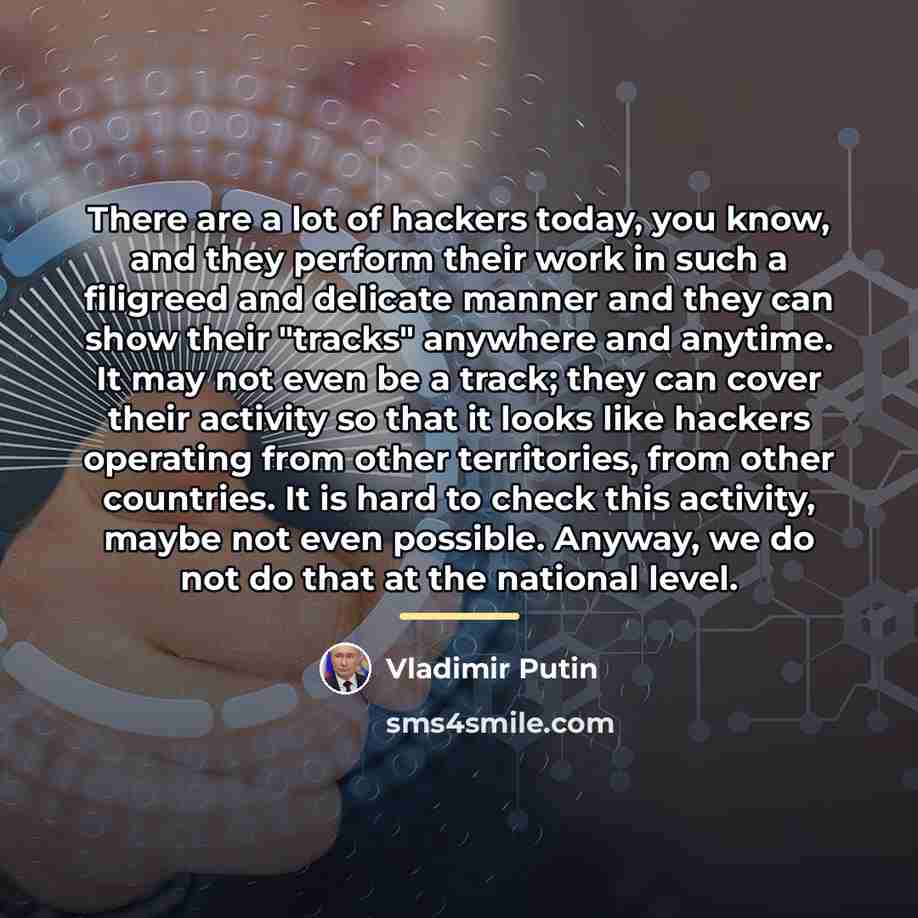 “There are a lot of hackers today, you know, and…” quote by Vladimir Putin