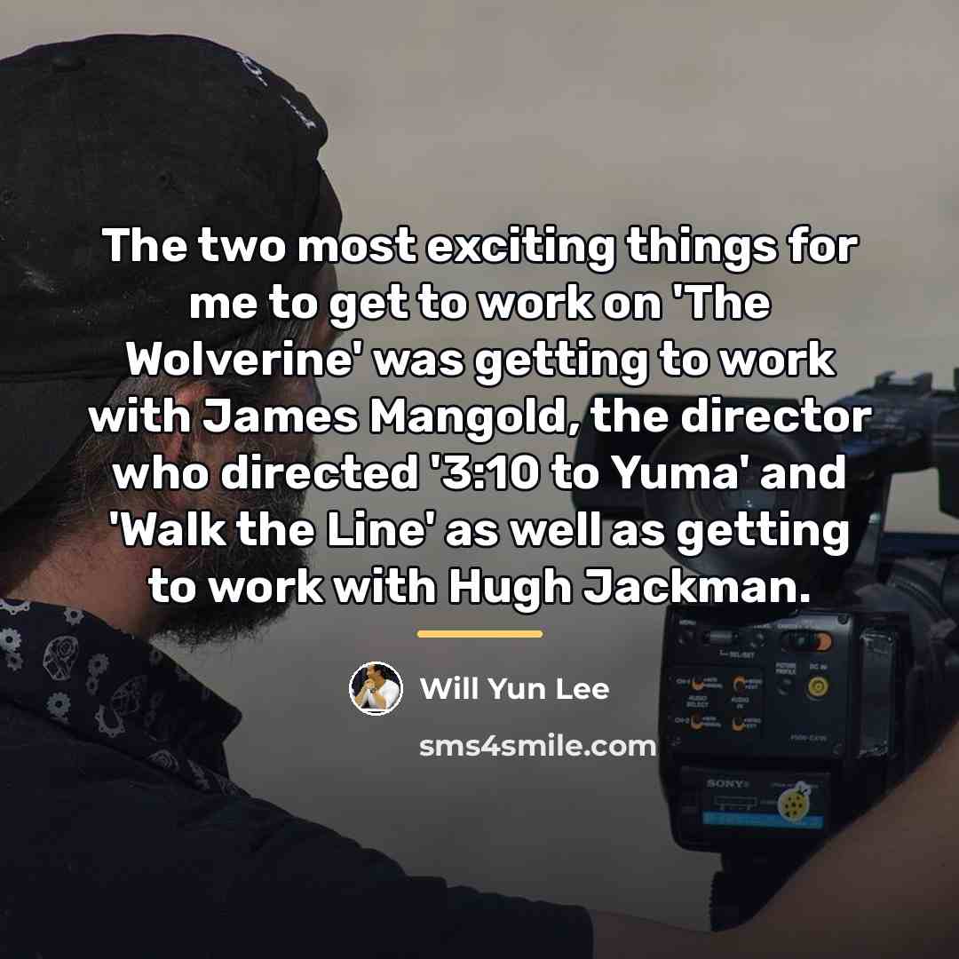 “The two most exciting things for me to get to…” quote by Will Yun Lee