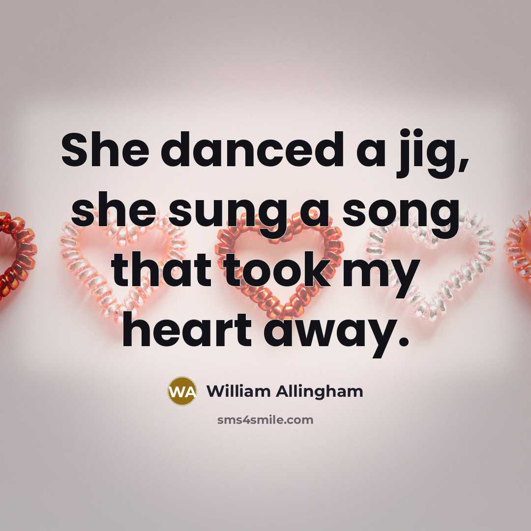 “She danced a jig, she sung a song that took…” quote by William Allingham