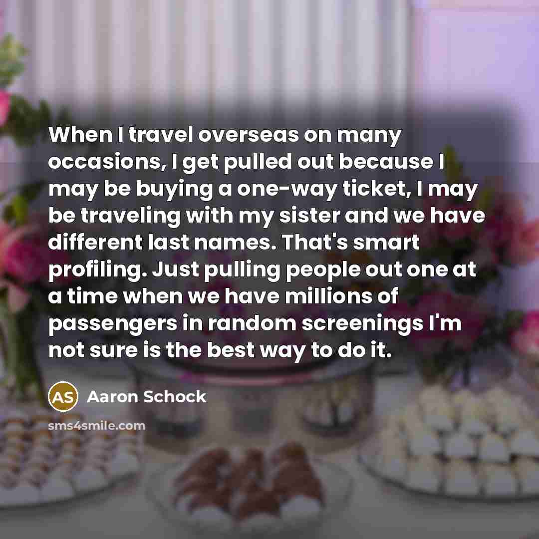 “When I travel overseas on many occasions, I get pulled…” quote by Aaron Schock